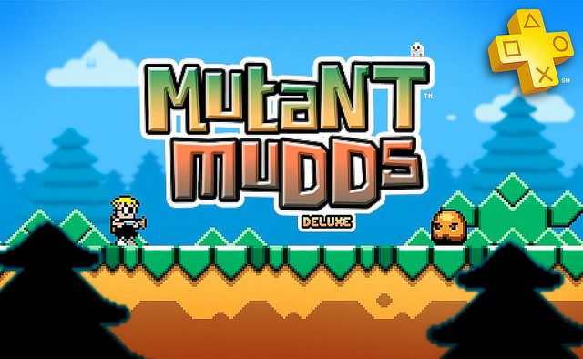 PlayStation Plus: Mutant Mudds Deluxe  gratis.