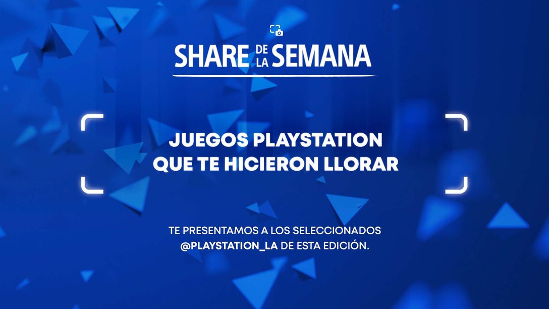 Share de la Semana: Juegos PlayStation que te hicieron llorar