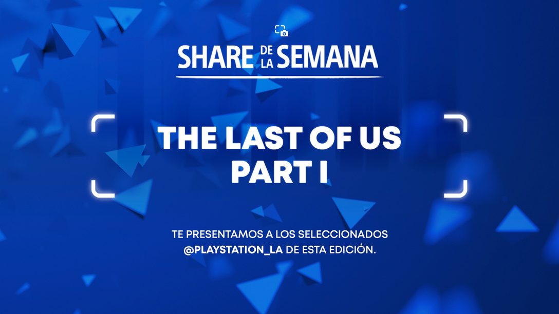 Share de la Semana: The Last of Us Part I