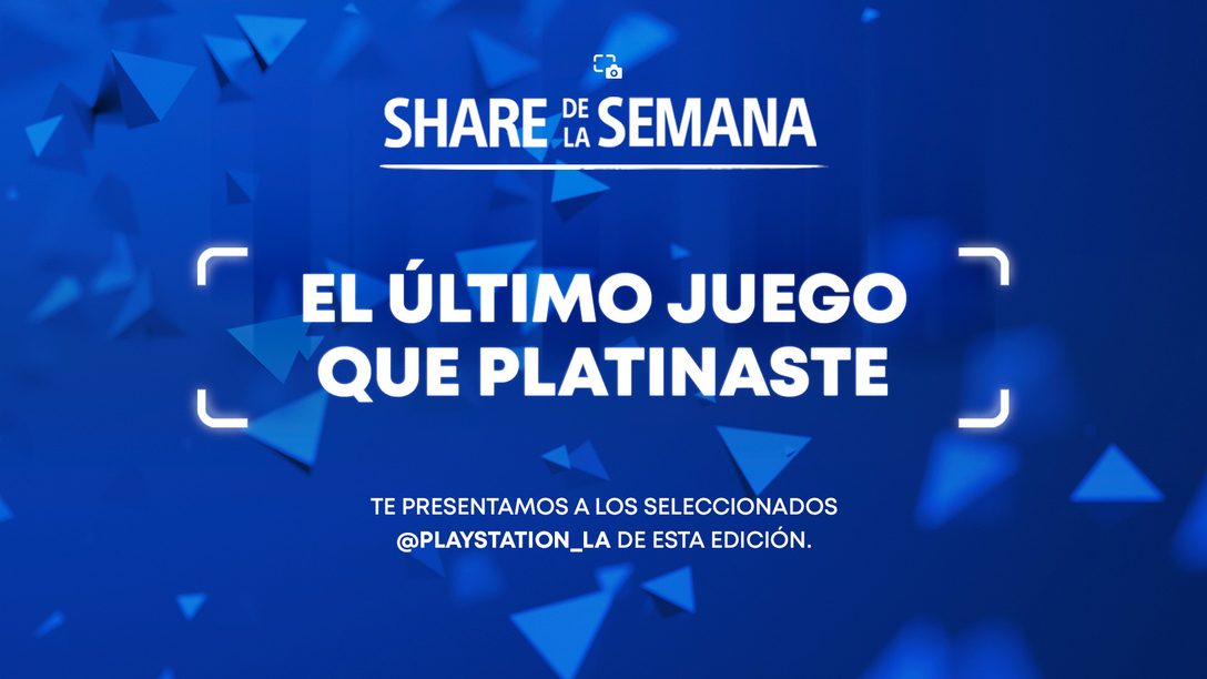 Share de la Semana: El último juego que platinaste