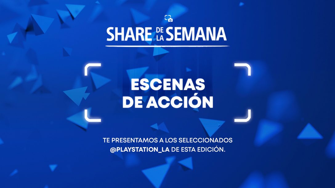 Share de la Semana: Escenas de Acción