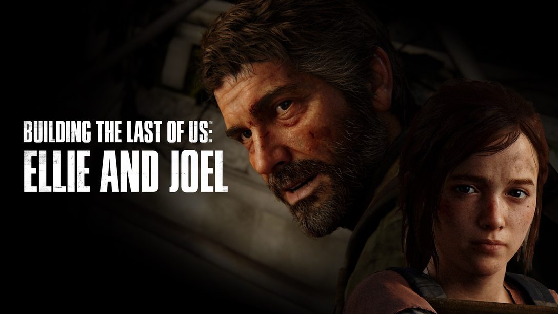 Ellie y Joel: la creación de The Last of Us Episodio 1