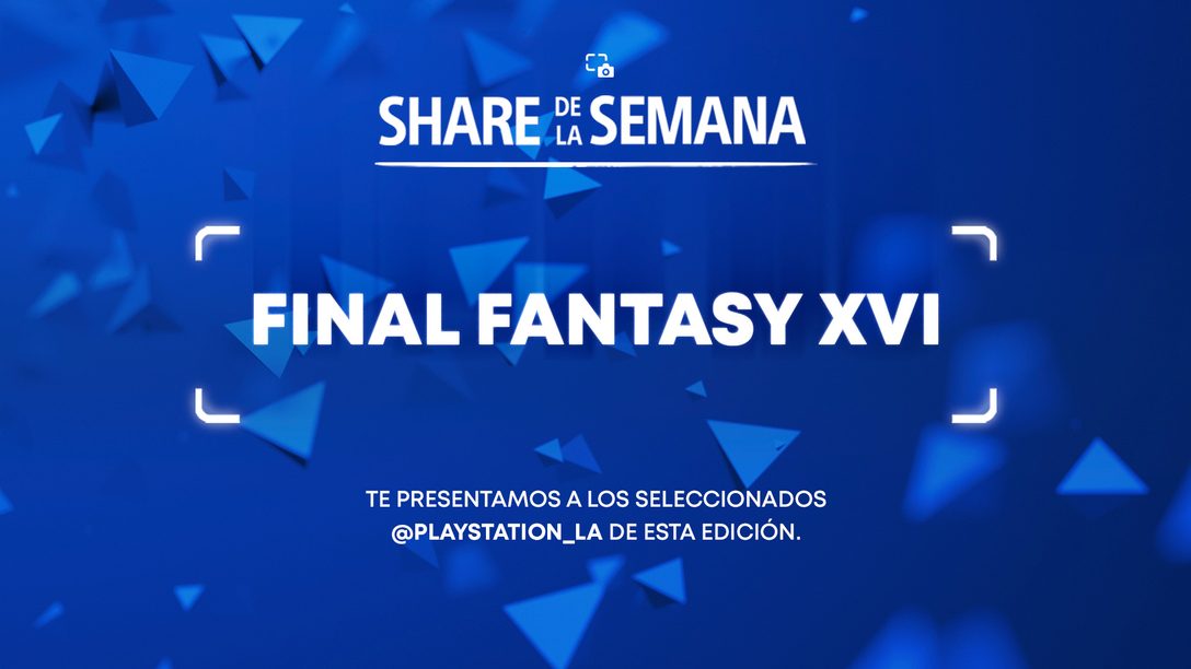 Share de la Semana: Final Fantasy XVI
