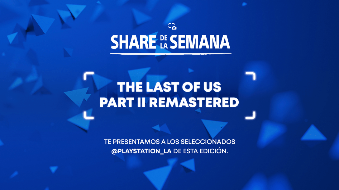 Share de la Semana: The Last of Us Part II Remastered