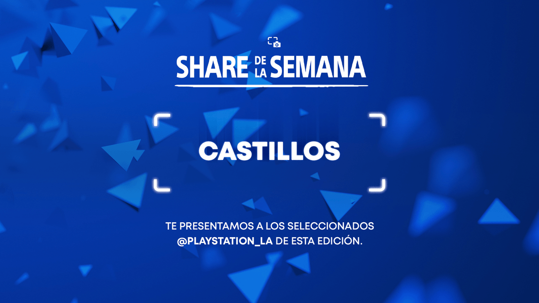 Share de la Semana: Castillos